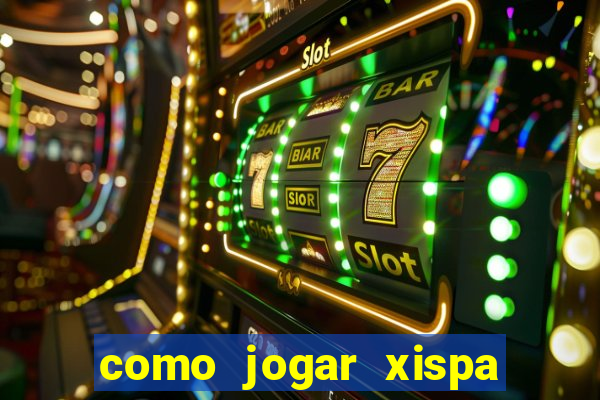 como jogar xispa no jogo do bicho